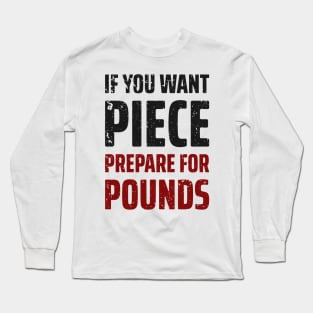 If You Want Peace 4 Long Sleeve T-Shirt